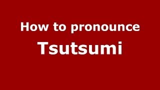 How to pronounce Tsutsumi