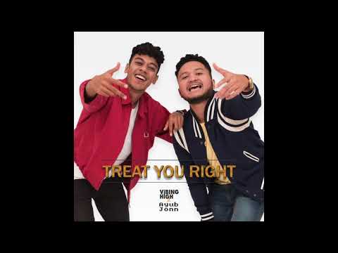 Vibing High Ft. Ayub Jonn - Treat You Right (Explicit)