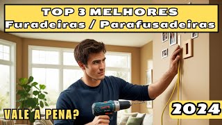 [ CONFIRA ] TOP 3  Melhores FURADEIRAS/PARAFUSADEIRAS de 2024. De uso doméstico ao profissional