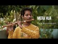 Mera Hua Deewaniyat Flute Instrumental Cover SM Flute Deewaniyat