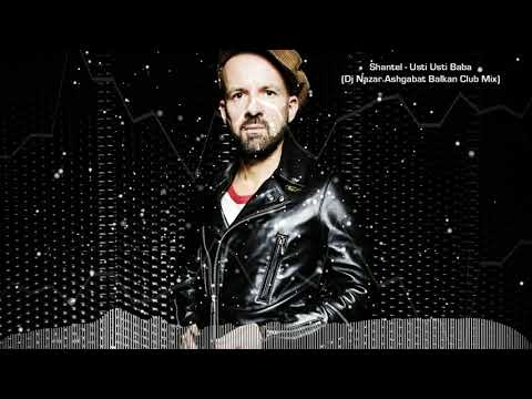 Shantel - Usti Usti Baba (Dj Nazar Ashgabat Balkan Club Mix)