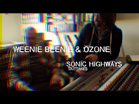 Weenie Beenie and Ozone Sonic Highways Outtakes