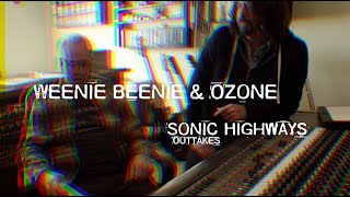 Weenie Beenie and Ozone Sonic Highways Outtakes