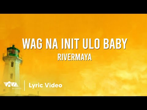 Wag Na Init Ulo Baby - Rivermaya