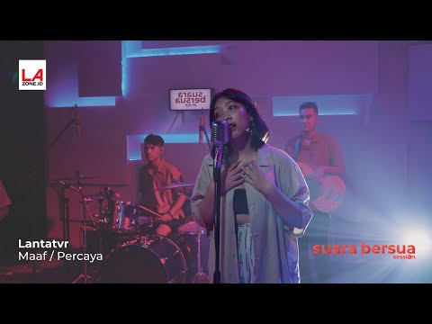 Lantatvr - Maaf/Percaya | Suara Bersua Session