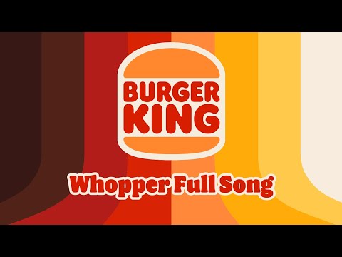 Burger King Whopper Full Song