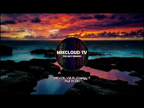 DEVOLVE ft. Craigy T - Put In On (2018)