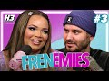 Possibly Our Last Episode - Frenemies #3