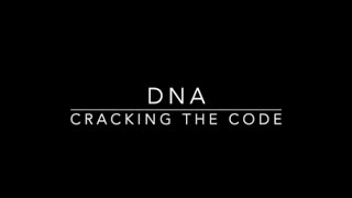 DNA - Cracking the Code