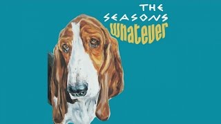 The Seasons - Whatever