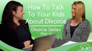 How to Talk to Your Kids About Divorce - Part 1