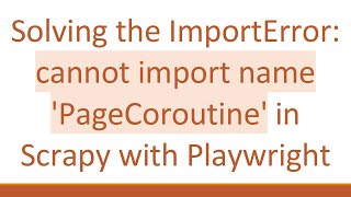 Download the video "Solving the ImportError: cannot import name 'PageCoroutine' in Scrapy with Playwright"