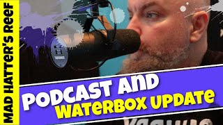 Podcast and Waterbox Update