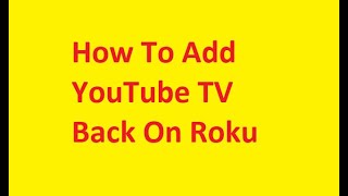 How to Add YouTube TV On A Roku