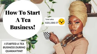 How To Start a Tea or Herbal Business! STEP BY STEP GUIDE! Sell Tea, Candles, Body products, & More!