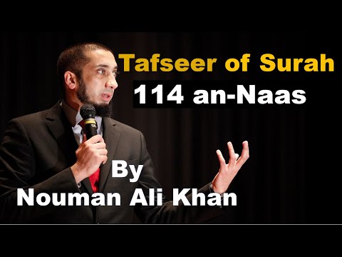 Tafseer of Surah - 114 an-Naas | Nouman Ali Khan | #noumanalikhan #noumanalikhanlectures #tafseer