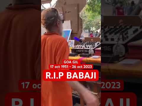 GOA GIL(17 oct 1951 - 26 oct 2023)- REST IN PEACE BABAJI! we will miss you #rave #rip #goagil