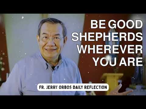 𝗕𝗘 𝗚𝗢𝗢𝗗 𝗦𝗛𝗘𝗣𝗛𝗘𝗥𝗗𝗦 𝗪𝗛𝗘𝗥𝗘𝗩𝗘𝗥 𝗬𝗢𝗨 𝗔𝗥𝗘 - Fr. Jerry Orbos