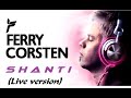 Ferry Corsten   Shanti (Live version)