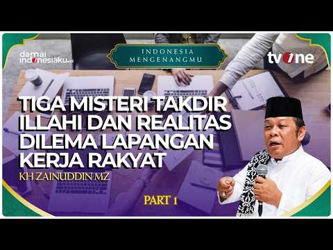 Tiga Misteri Takdir Illahi dan Realitas Dilema Lapangan Kerja Rakyat | INDONESIA MENGENANGMU