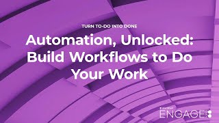 Automation, Unlocked: Build Workflows To Do Your Work