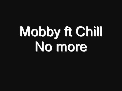 Mobby ft Chill -  No more