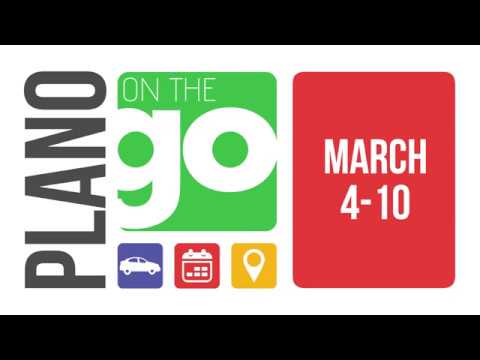 Plano On The Go | March 4-10, 2019