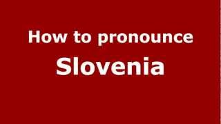 How to pronounce Slovenia