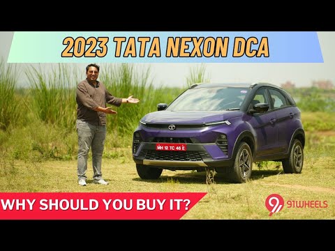 2023 Tata Nexon DCA Turbo Petrol - Why Should You Buy It?