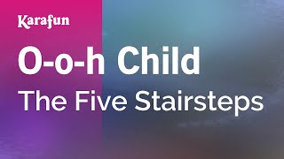 Karaoke O-o-h Child - The Five Stairsteps *
