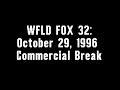 WFLD FOX 32 October 29 1996 Commercial Break