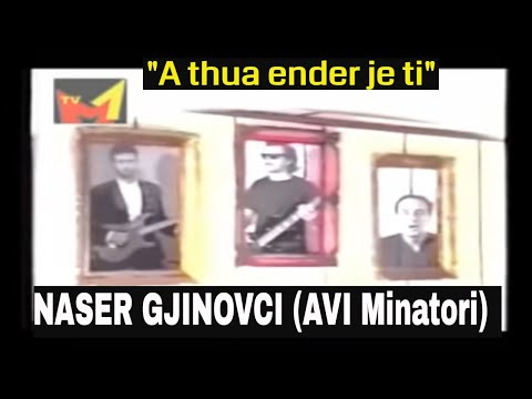 AVI Minatori  Naser Gjinovci - A thua enderr je ti