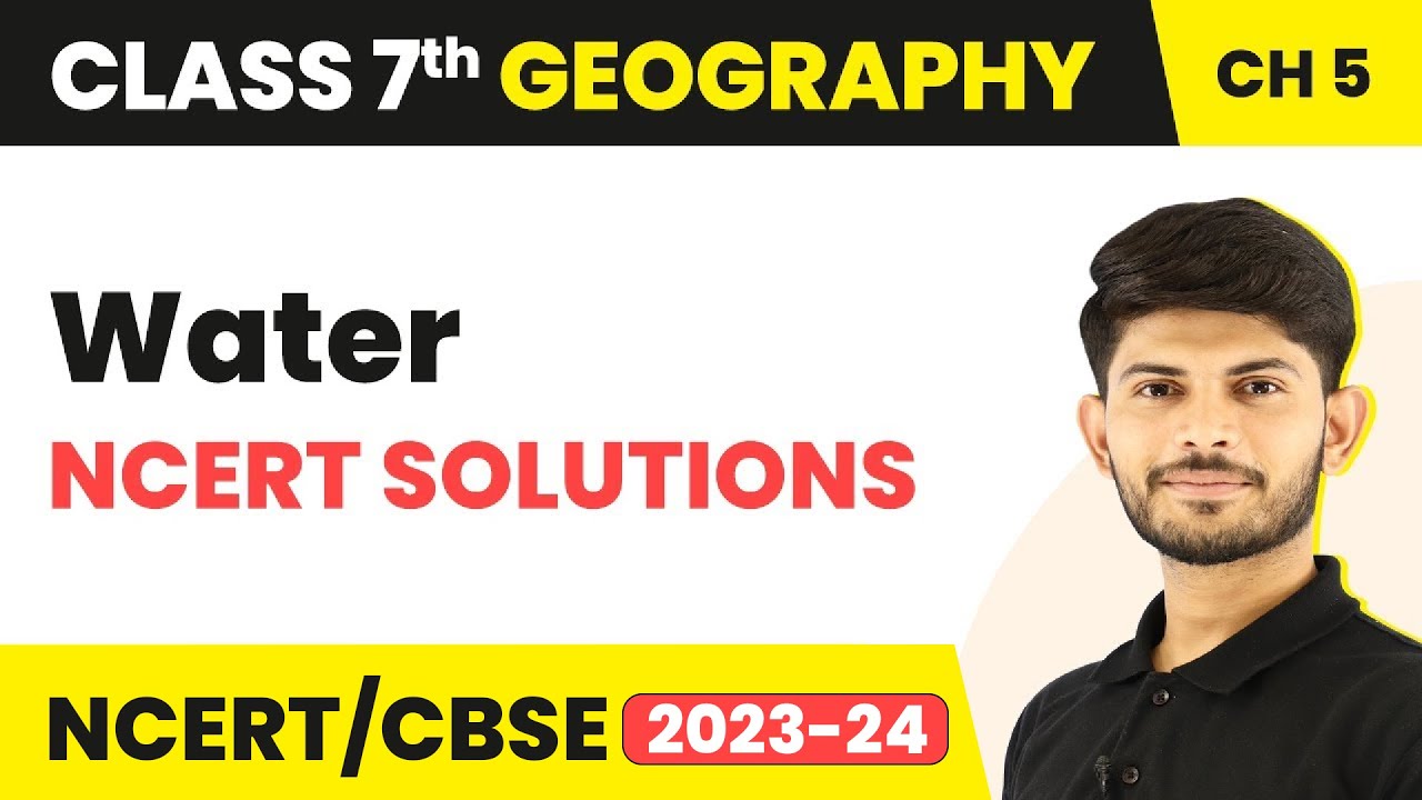 NCERT Solutions - Water | Class 7 Geography Chapter 5