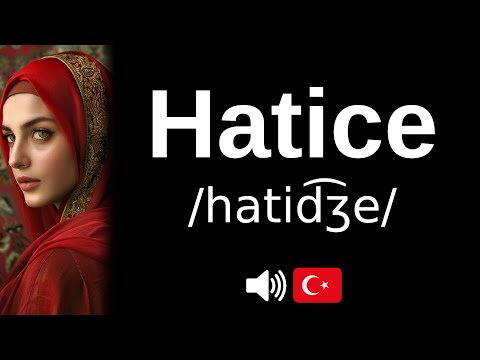 Comment bien prononcer 'Hatice' ?