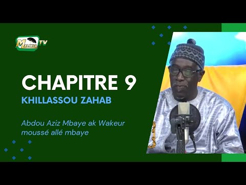 🛑 Khilâssou Zahàb chapitre 9 Par ABdou AZiz MBAYE et Wakeur Moussé Allé Mbaye