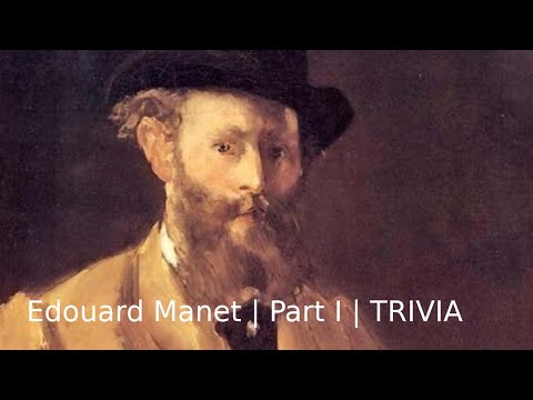 Edouard Manet | Part I | TRIVIA