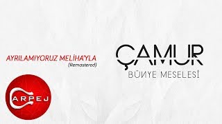 Çamur - Ayrılamıyoruz Meliha&#39;yla (Remastered) (Official Audio)