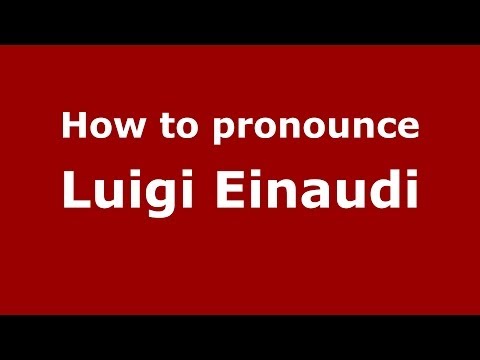 How to pronounce Luigi Einaudi (Italian/Italy) - PronounceNames.com
