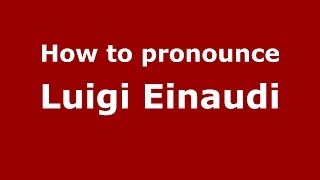 How to pronounce Luigi Einaudi