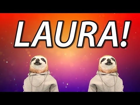 HAPPY BIRTHDAY LAURA! - SLOTH HAPPY BIRTHDAY RAP