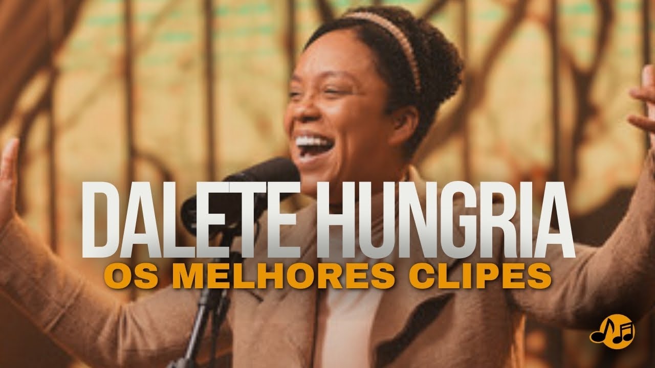 Gospel Canções | Dalete Hungria [Os Melhores Clipes [Vol  1]
