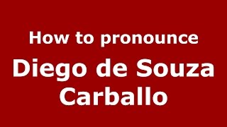 How to pronounce Diego De Souza Carballo