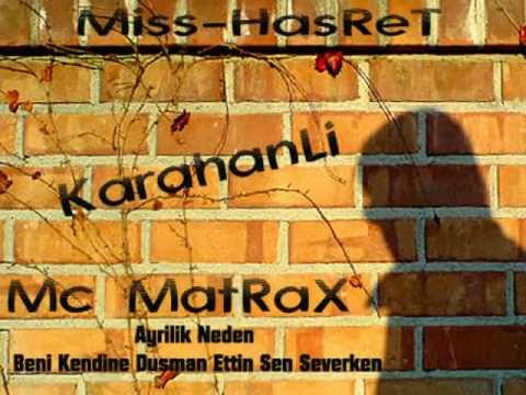Miss-Hasret Ft. Mc Matrax ve Karahanli - Ayrilik Neden Beni Kendine Dusman Ettin