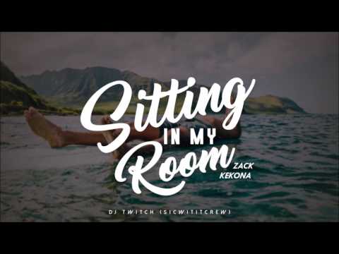 Zack Kekona - Sitting In My Room (DJ TWITCH REMIX) S.W.C