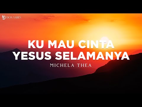 Ku Mau Cinta Yesus Selamanya - Michela Thea (Lirik) Lagu Rohani