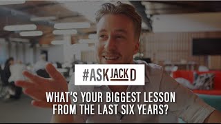 My Number One Lesson From the Last 6 Years | #AskJackD 176