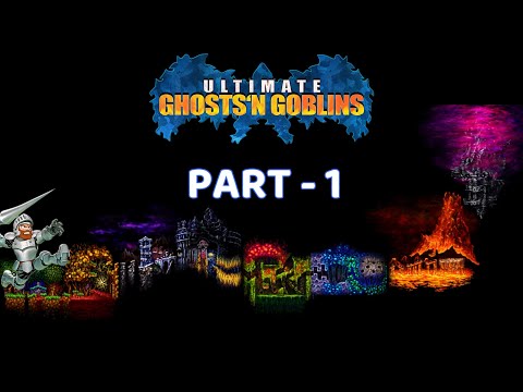 Ultimate Ghosts N Goblins || Part 1 ||