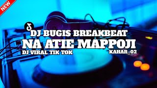 Download lagu DJ NA ATIE MAPPOJI BREAKBEAT || Dj Bugis viral di tik tok terbaru 2023 mp3