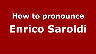How to pronounce Enrico Saroldi