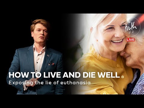 The Truth of It | How to Live and Die Well: Exposing the lie of euthanasia | Ep. 72
